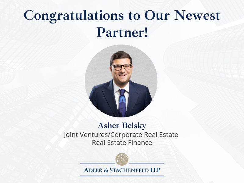 Graphic announcing Adler & Stachenfeld LLP’s newest partner, Asher Belsky, featuring his professional headshot and listing his practice areas in joint ventures, corporate real estate, and real estate finance.