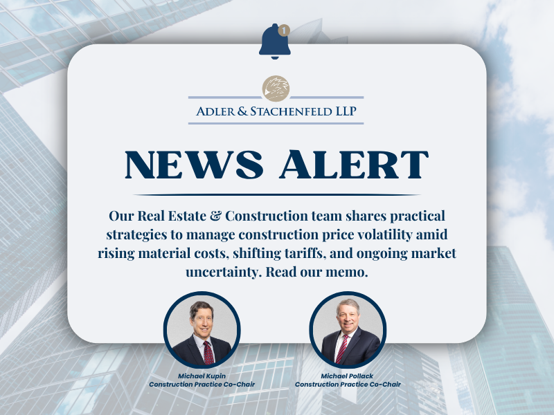 Adler & Stachenfeld LLP “News Alert” graphic featuring a memo on managing construction price volatility amid rising material costs, tariffs, and market uncertainty, with headshots of Construction Practice Co-Chairs Michael Kupin and Michael Pollack.